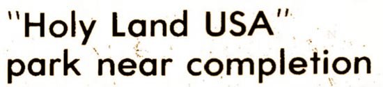 Holy Land USA park near completion headline 1974